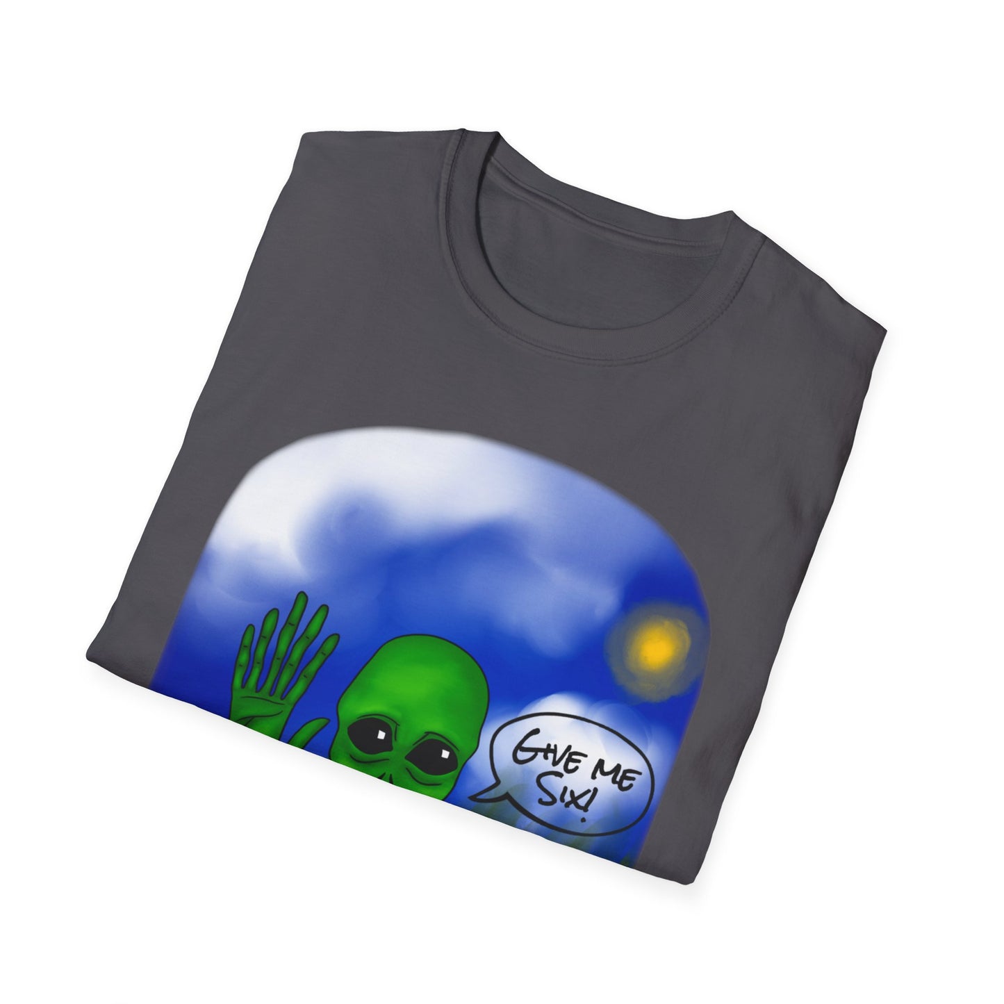GIVE ME SIX FEATURING WATTS THE FRIENDLY ALIEN BY JOEY WATTS UNISEX SOFTSTYLE T-SHIRT