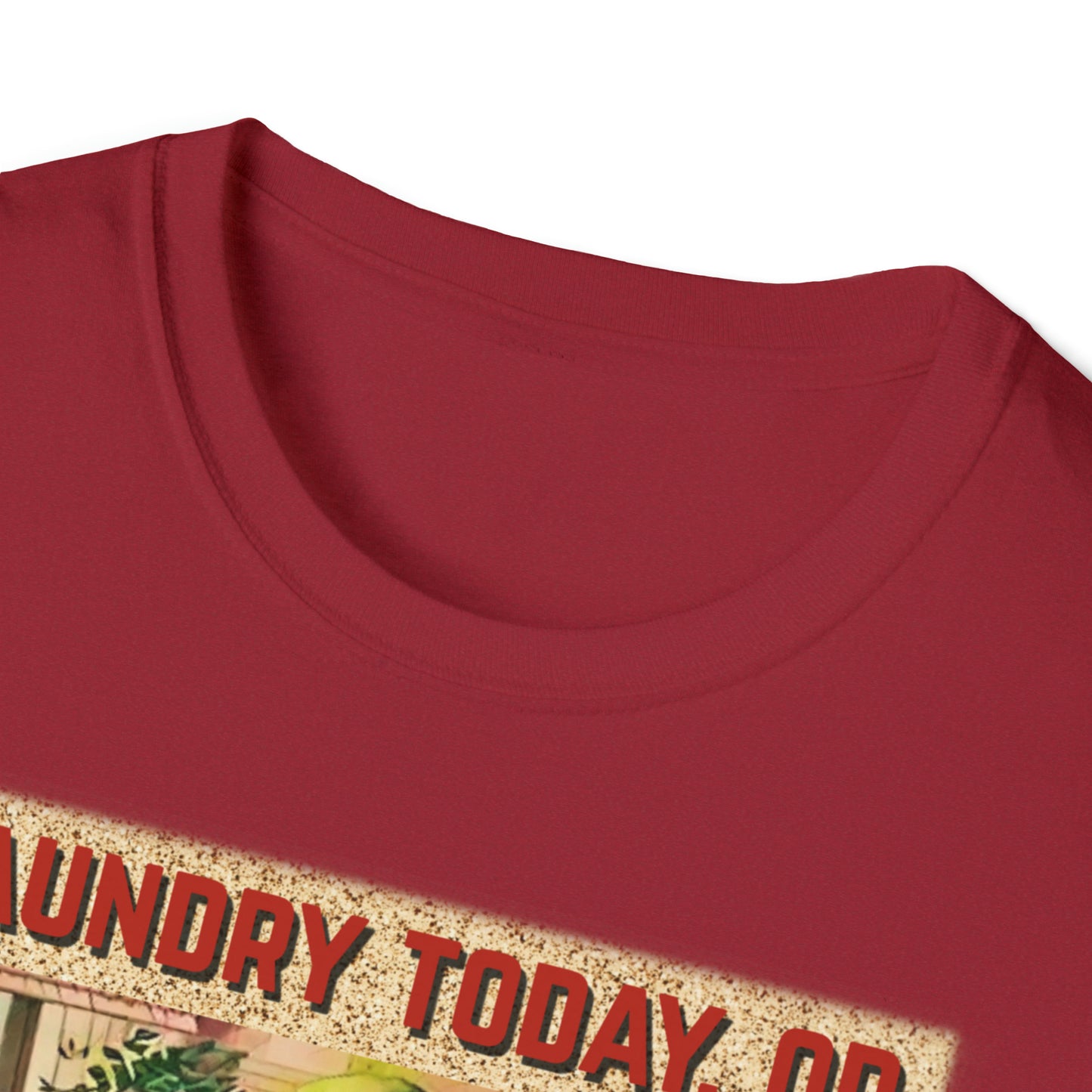 LAUNDRY TODAY, OR NAKED TOMORROW UNISEX COTTON T-SHIRT