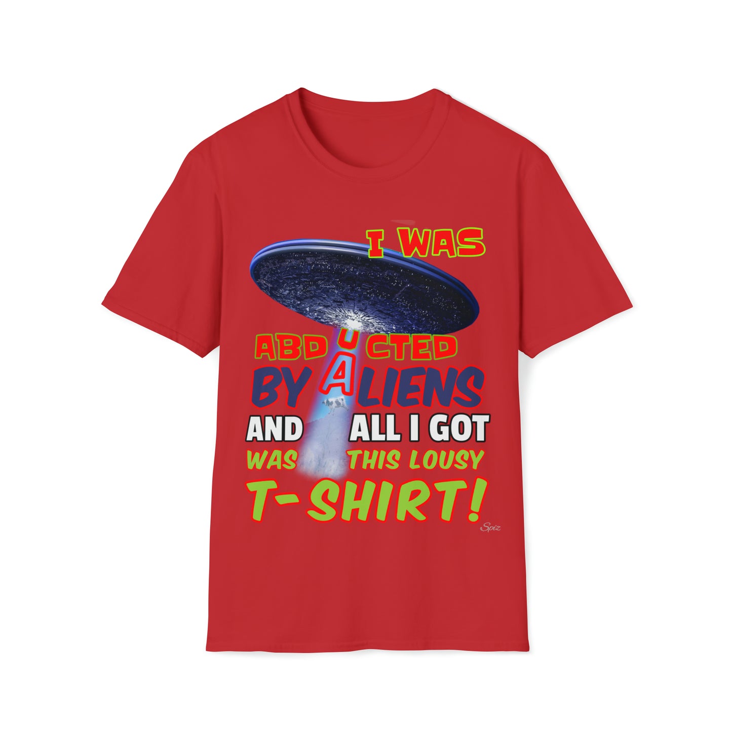 I WAS ABDUCTED BY ALIENTS, AND ALL I GOT... UNISEX COTTON T-SHIRT