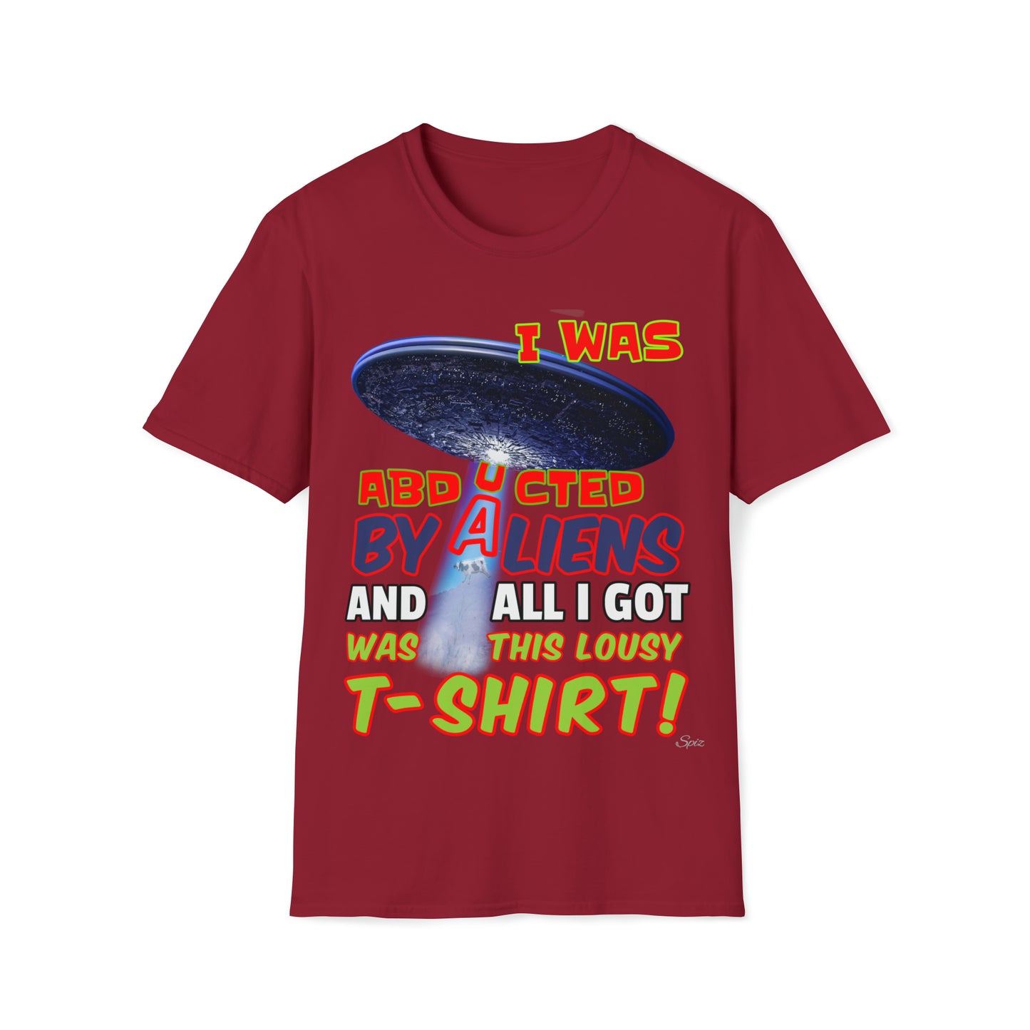 I WAS ABDUCTED BY ALIENTS, AND ALL I GOT... UNISEX COTTON T-SHIRT