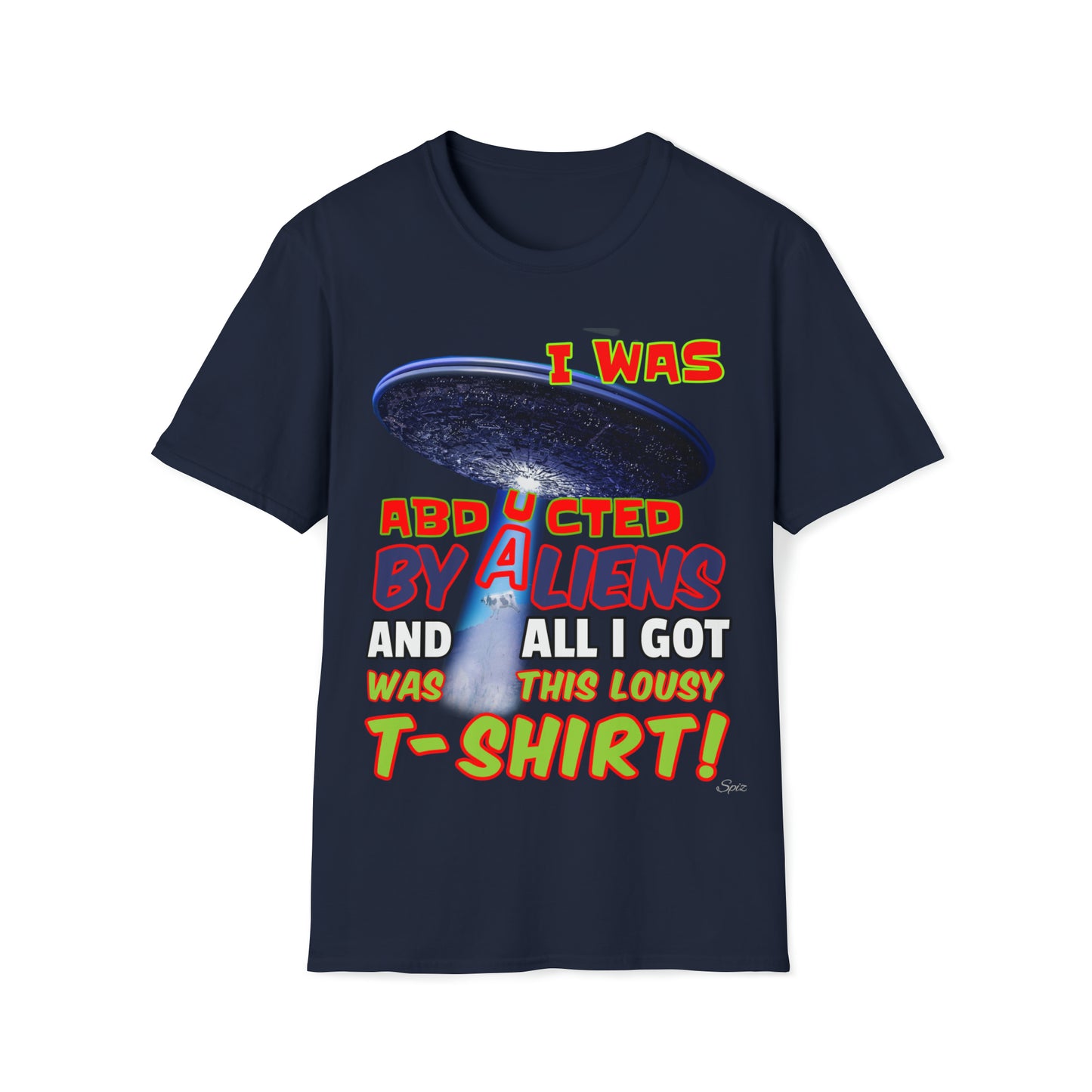 I WAS ABDUCTED BY ALIENTS, AND ALL I GOT... UNISEX COTTON T-SHIRT