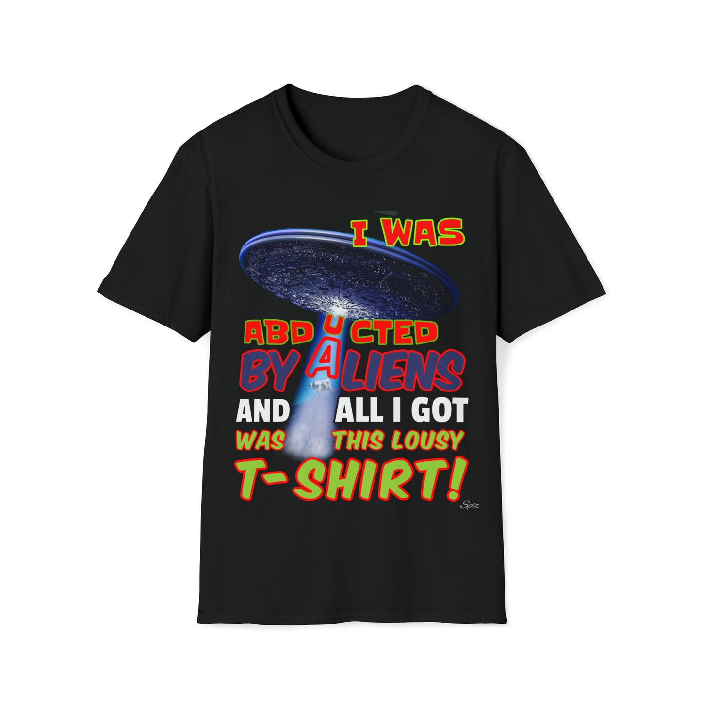 I WAS ABDUCTED BY ALIENTS, AND ALL I GOT... UNISEX COTTON T-SHIRT