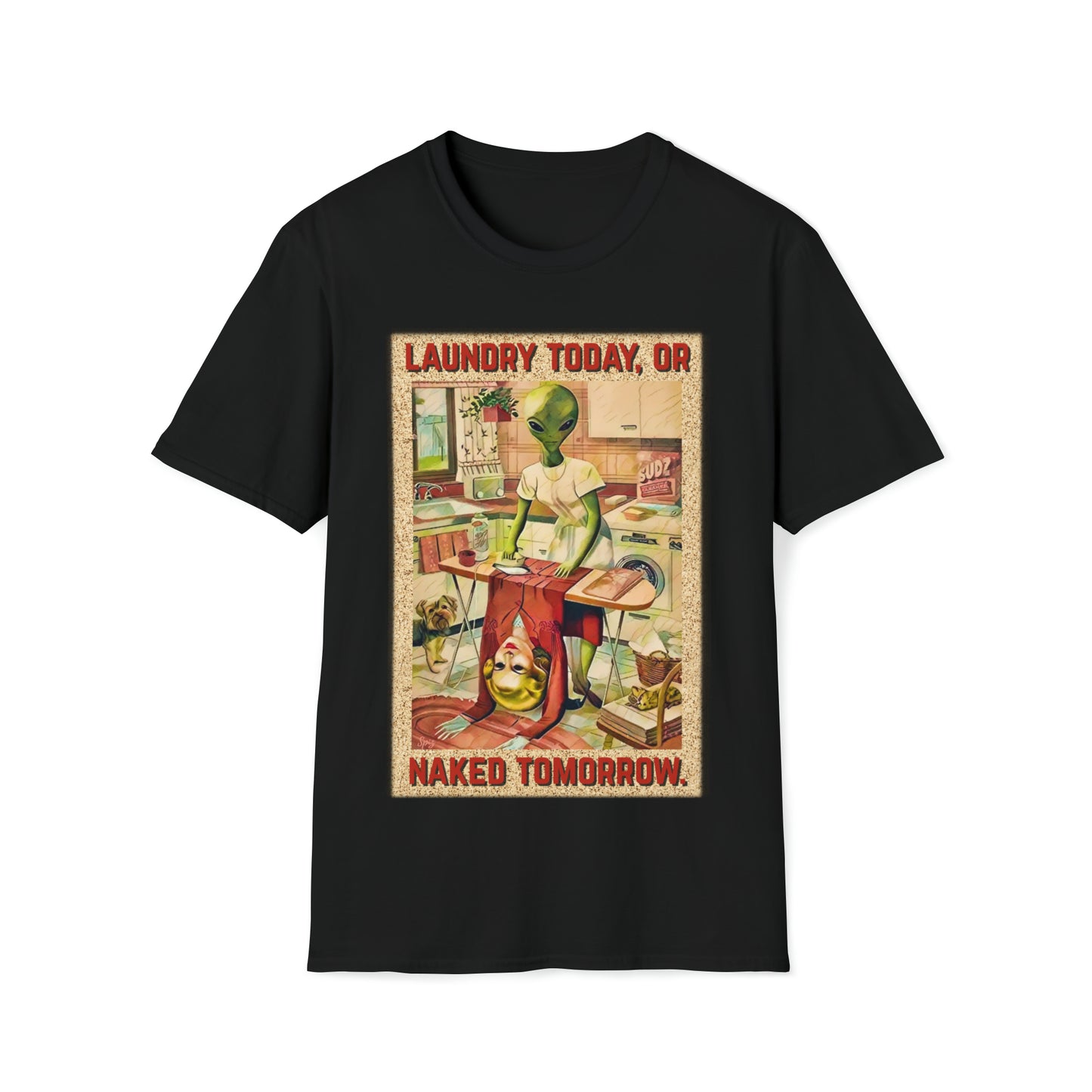 LAUNDRY TODAY, OR NAKED TOMORROW UNISEX COTTON T-SHIRT