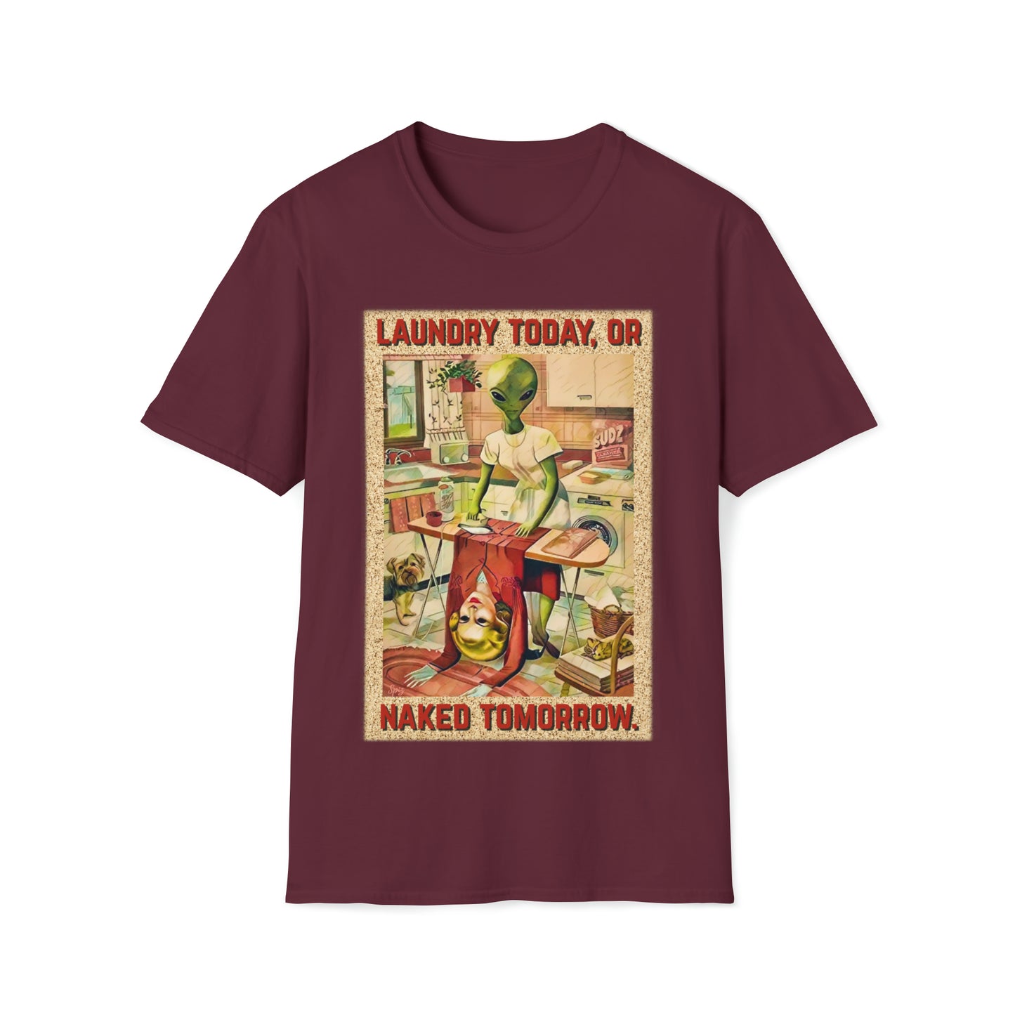 LAUNDRY TODAY, OR NAKED TOMORROW UNISEX COTTON T-SHIRT