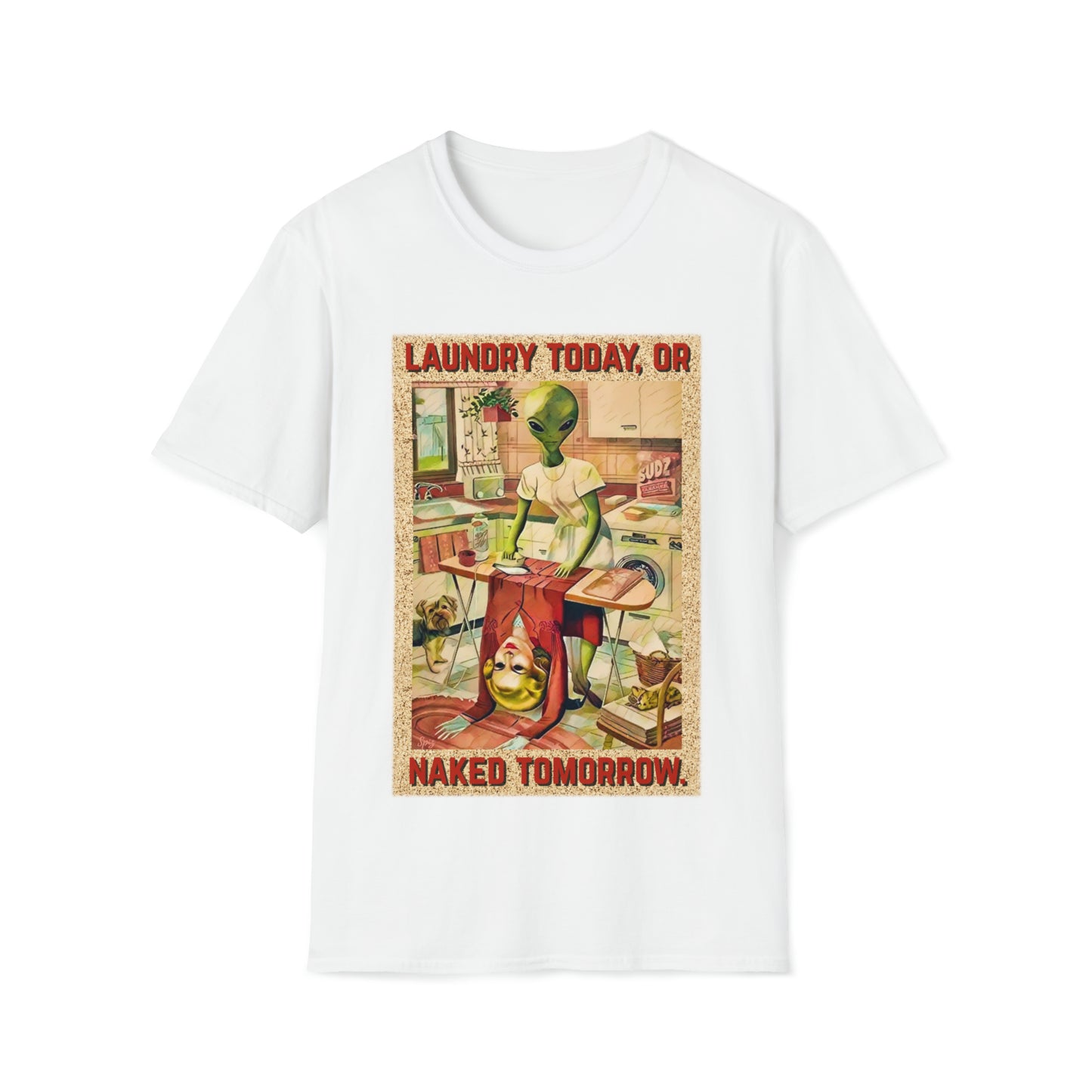 LAUNDRY TODAY, OR NAKED TOMORROW UNISEX COTTON T-SHIRT