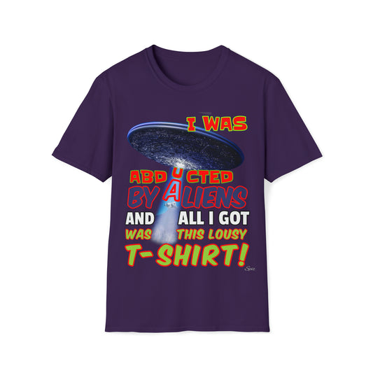 I WAS ABDUCTED BY ALIENTS, AND ALL I GOT... UNISEX COTTON T-SHIRT