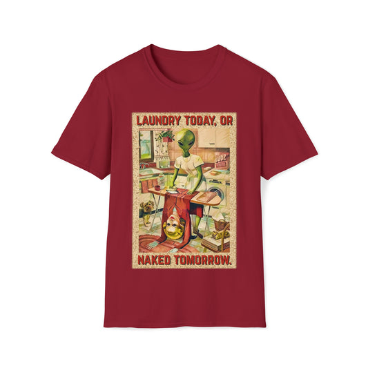 LAUNDRY TODAY, OR NAKED TOMORROW UNISEX COTTON T-SHIRT