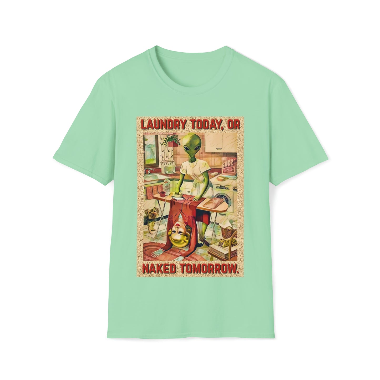 LAUNDRY TODAY, OR NAKED TOMORROW UNISEX COTTON T-SHIRT