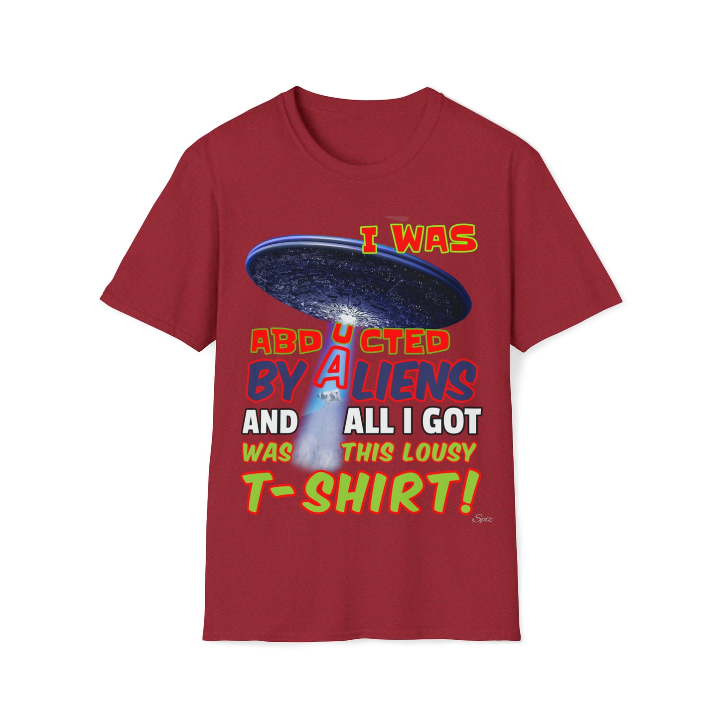 I WAS ABDUCTED BY ALIENTS, AND ALL I GOT... UNISEX COTTON T-SHIRT