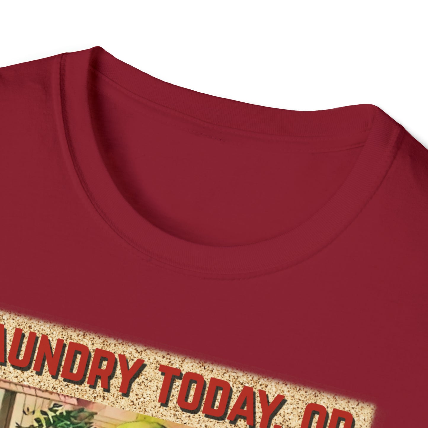 LAUNDRY TODAY, OR NAKED TOMORROW UNISEX COTTON T-SHIRT