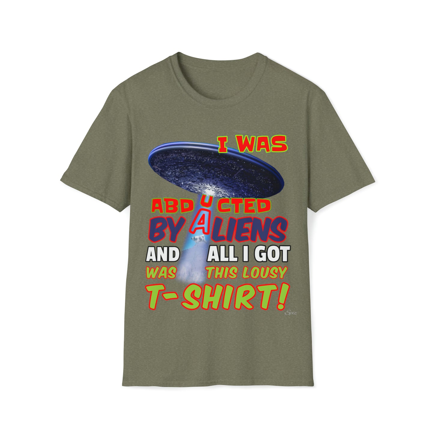 I WAS ABDUCTED BY ALIENTS, AND ALL I GOT... UNISEX COTTON T-SHIRT