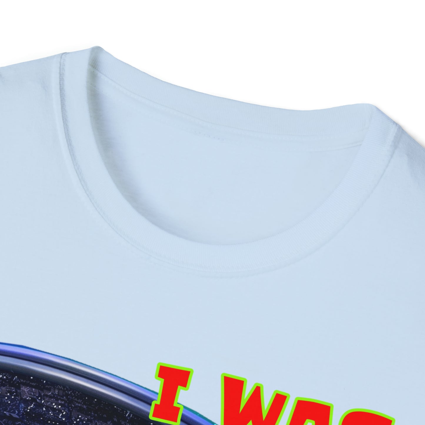 I WAS ABDUCTED BY ALIENTS, AND ALL I GOT... UNISEX COTTON T-SHIRT