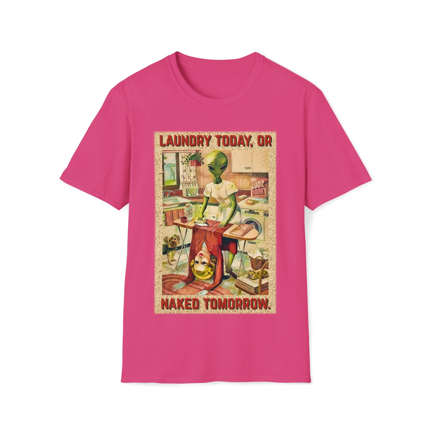 LAUNDRY TODAY, OR NAKED TOMORROW UNISEX COTTON T-SHIRT