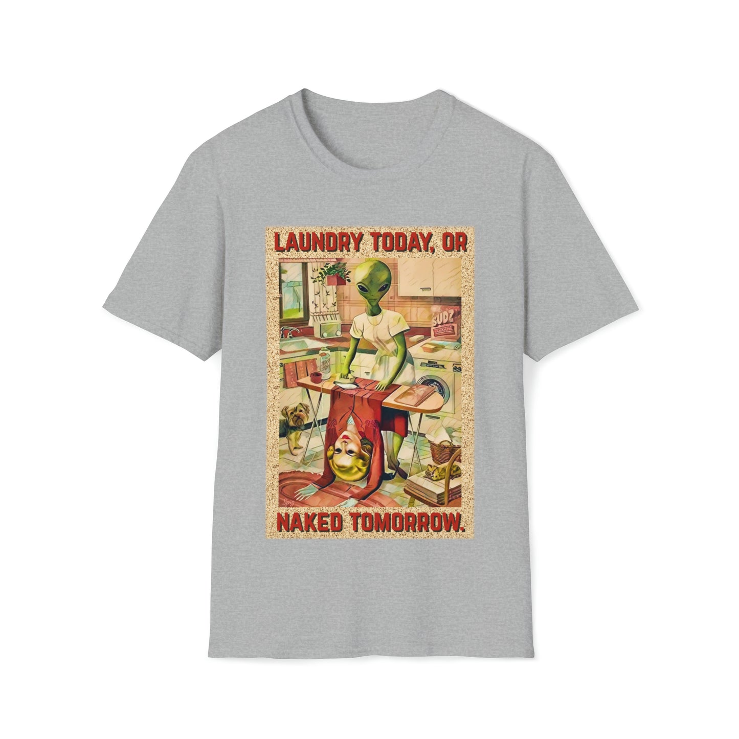 LAUNDRY TODAY, OR NAKED TOMORROW UNISEX COTTON T-SHIRT