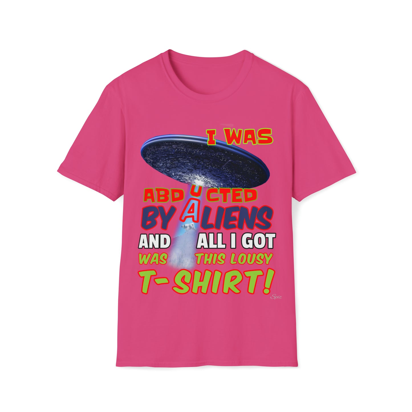I WAS ABDUCTED BY ALIENTS, AND ALL I GOT... UNISEX COTTON T-SHIRT