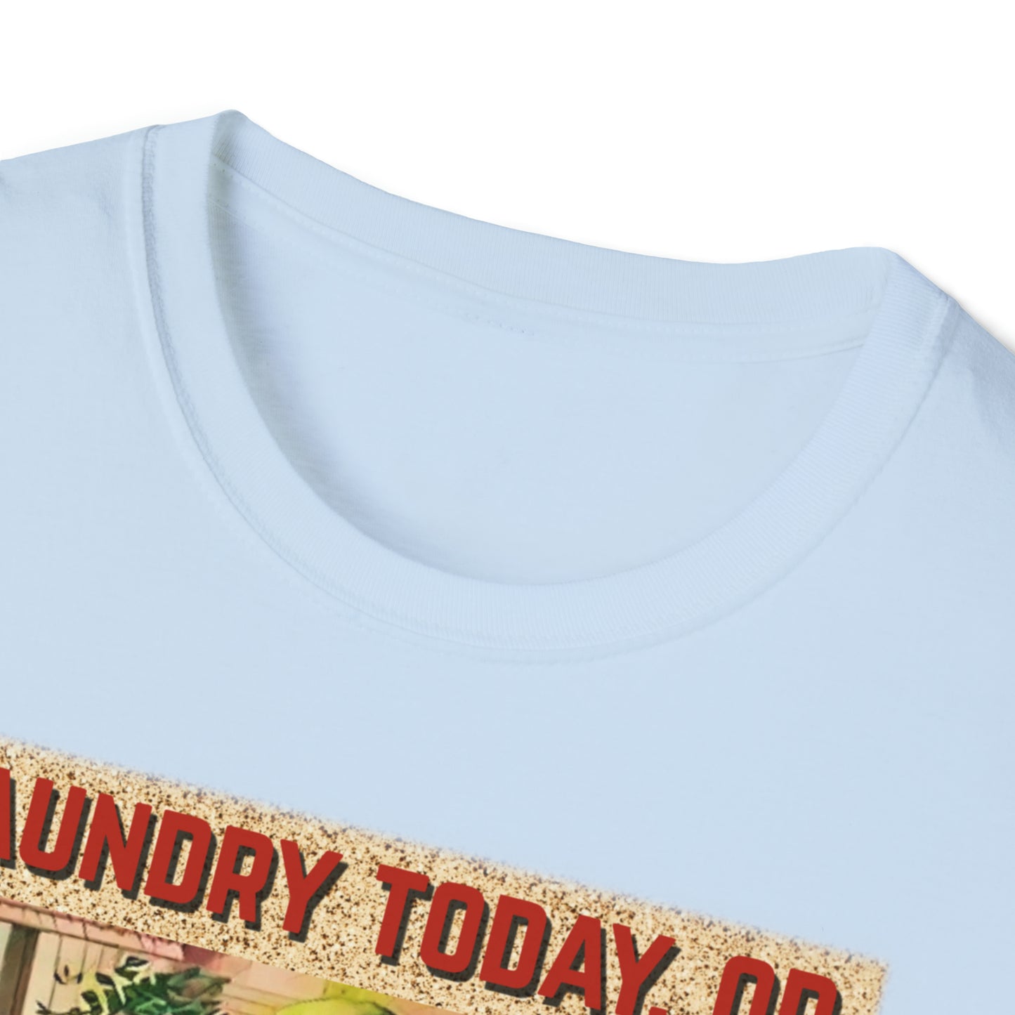 LAUNDRY TODAY, OR NAKED TOMORROW UNISEX COTTON T-SHIRT