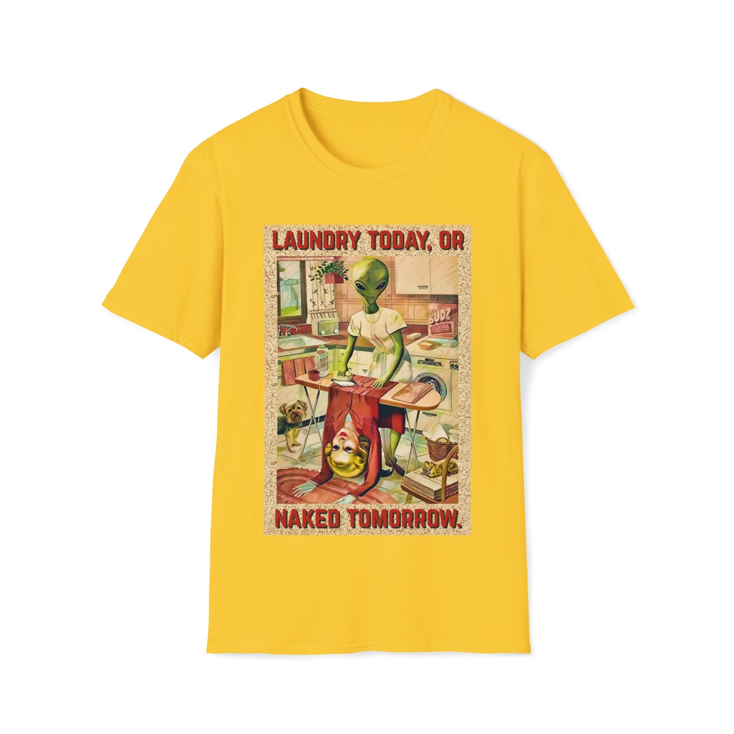 LAUNDRY TODAY, OR NAKED TOMORROW UNISEX COTTON T-SHIRT